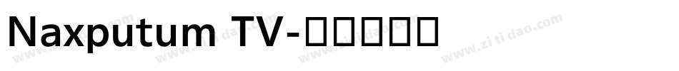 Naxputum TV字体转换